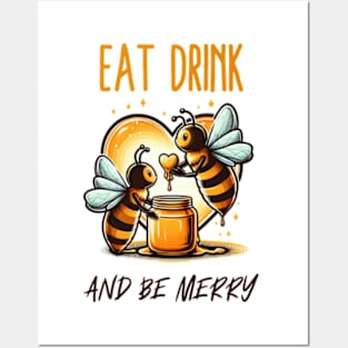 Eat drink and Bee merry Posters and Art